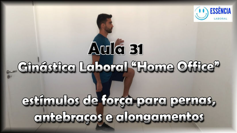 Aula 31 - estímulos de força para pernas e antebraços - Ginástica Laboral "Home Office"